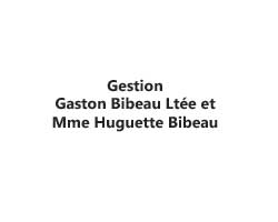 Gestion Gaston Bibeau Ltée et Madame Huguette Bibeau